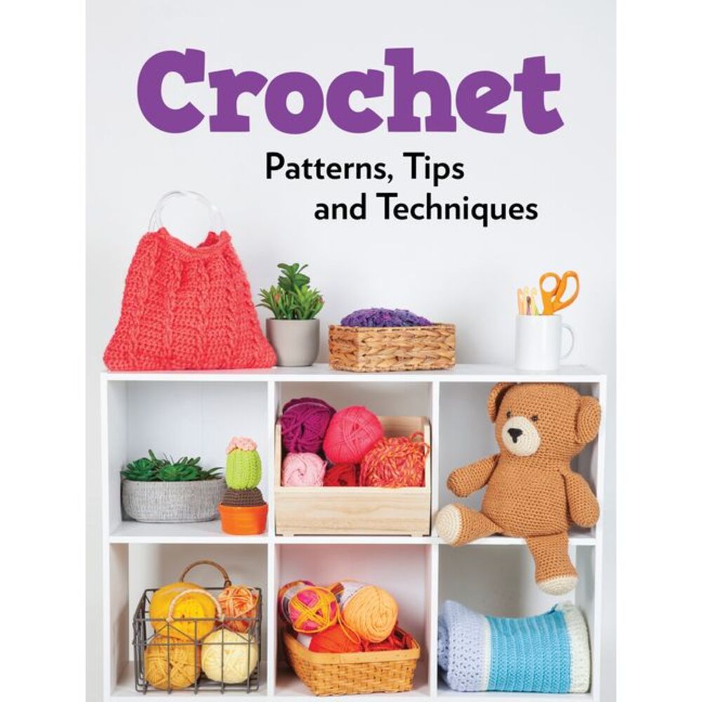 Crochet Patterns, Tips and Techniques -- Publications International Ltd